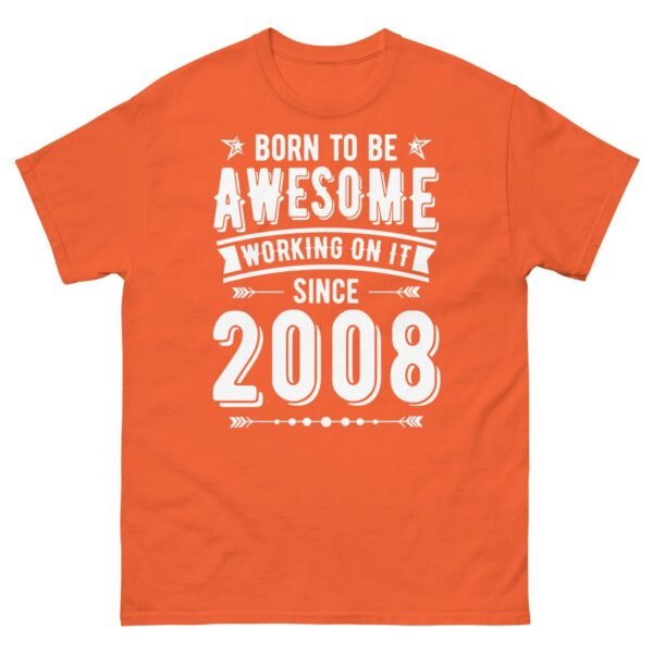 2008 T-shirt Born To Be Awesome Since 2008 T Shirt - Image 12