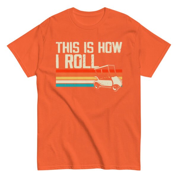 This Is How I Roll Golf Cart T-shirt - Image 9