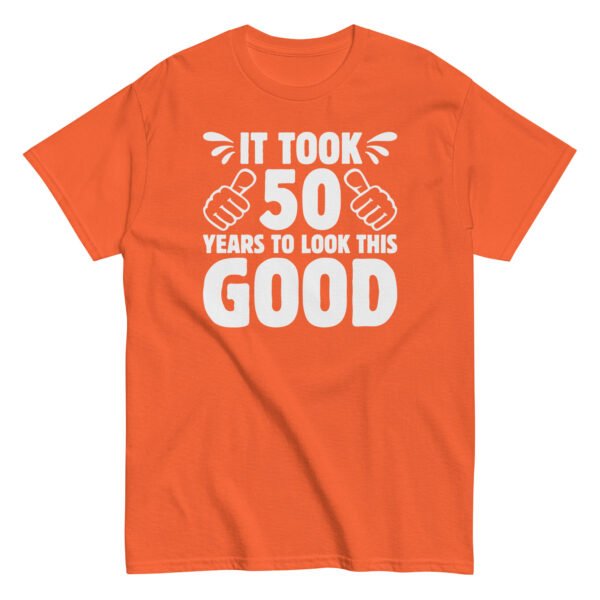 It Took 50 Years To Look This Good 50th Birthday T-shirt - Image 8