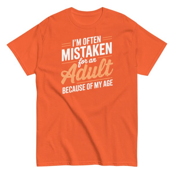 I’m Often Mistaken As An Adult – Funny Birthday Gift T-shirt - Image 9