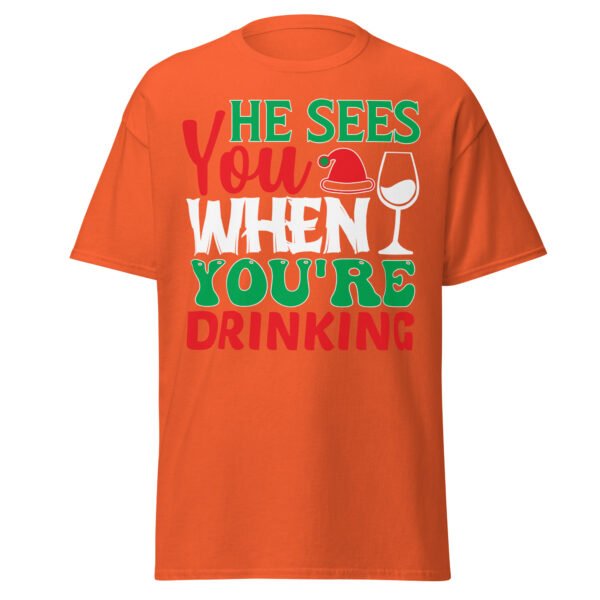 He Sees You When You’re Drinking Christmas T-Shirts - Image 10