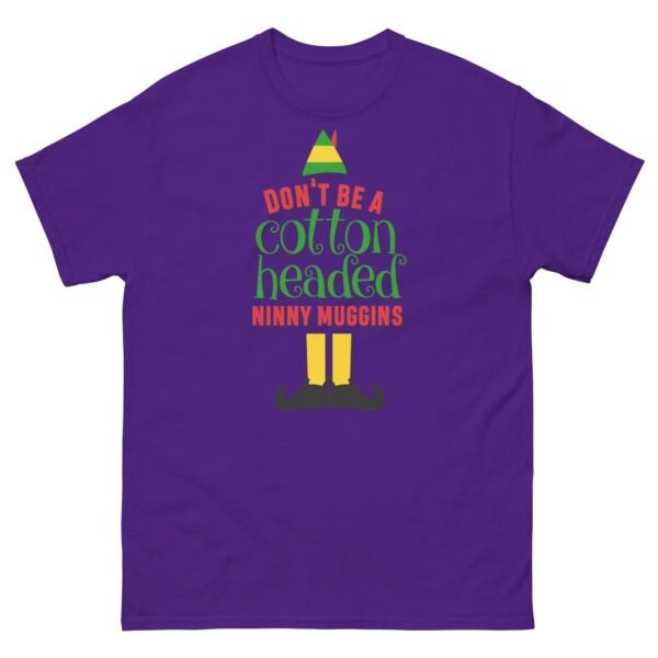 Don’t Be a Cotton Headed Ninny Muggins Elf Christmas T-shirt - Image 4