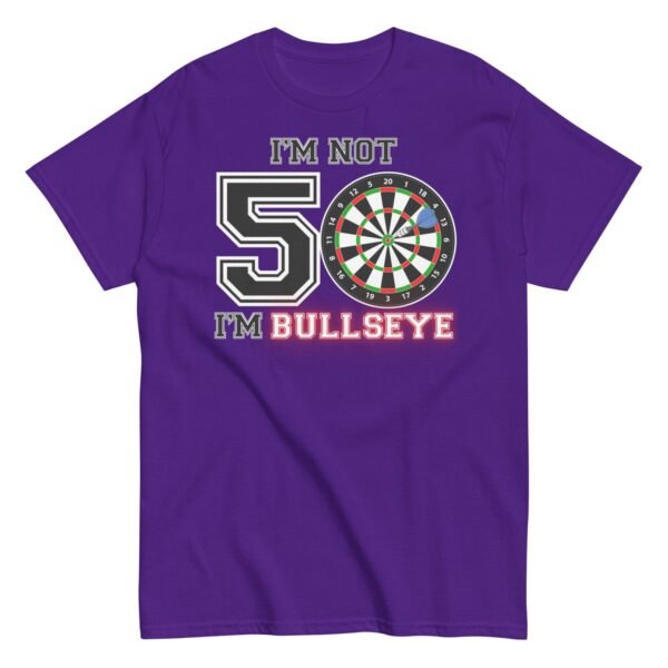 Darts 50th Birthday T Shirts I’m Not 50 I’m Bullseye - Image 6