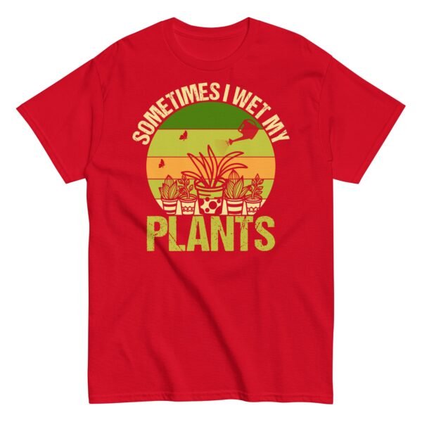 Gardening T-shirt Sometimes I Wet My Plants - Image 8