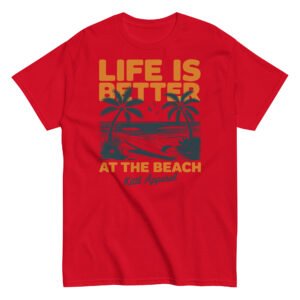 Life Is Better At The Beach Surf T-shirts