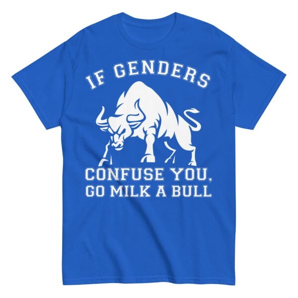 If Genders Confuse You Go Milk A Bull T-shirt - Image 11