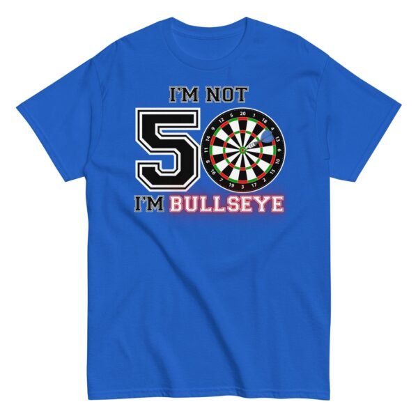 Darts 50th Birthday T Shirts I’m Not 50 I’m Bullseye - Image 8