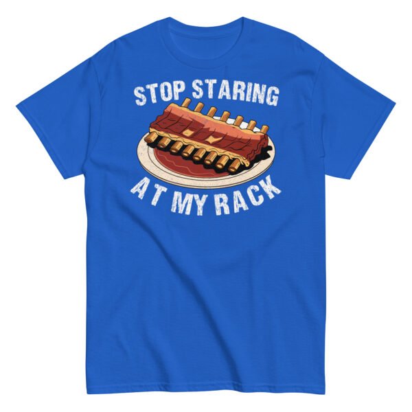 Stop Staring At My Rack BBQ T-shirt - Image 7