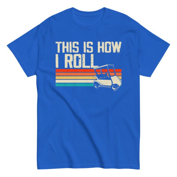 This Is How I Roll Golf Cart T-shirt - Image 7
