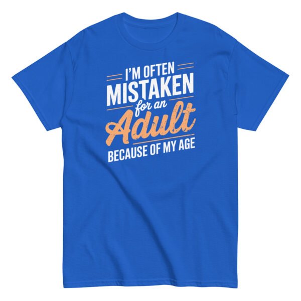 I’m Often Mistaken As An Adult – Funny Birthday Gift T-shirt - Image 6