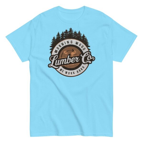 Morning Wood Lumber Co We Work Hard Funny T-shirt For Him - Image 14