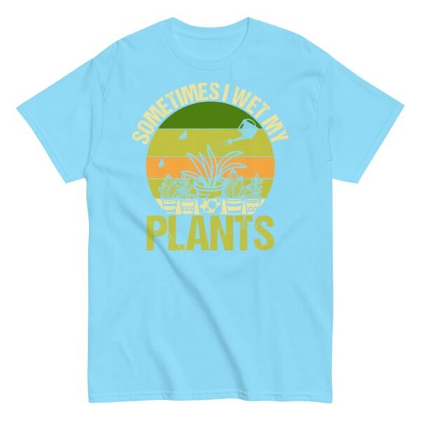 Gardening T-shirt Sometimes I Wet My Plants - Image 15