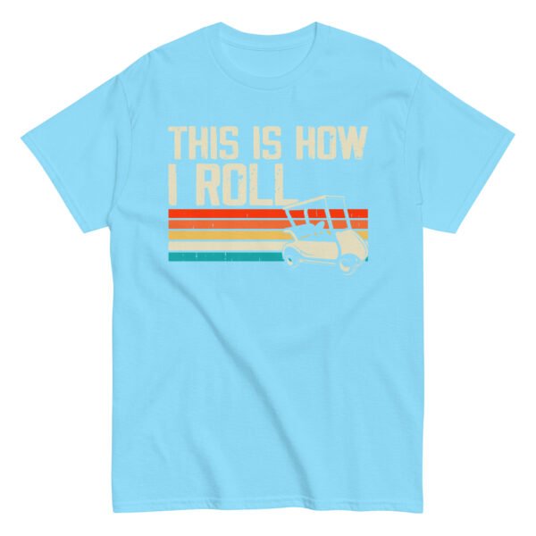 This Is How I Roll Golf Cart T-shirt - Image 14