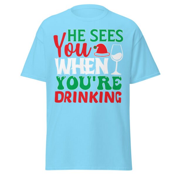 He Sees You When You’re Drinking Christmas T-Shirts - Image 15