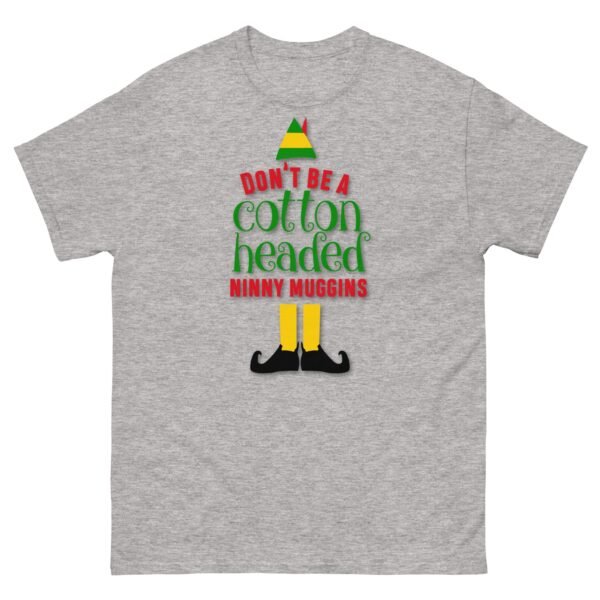 Don’t Be a Cotton Headed Ninny Muggins Elf Christmas T-shirt - Image 10