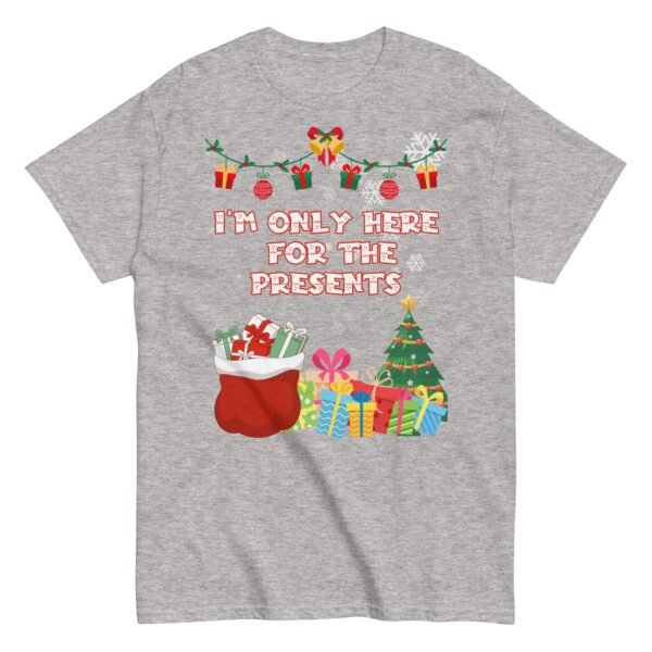 I’m Only Here For The Presents T-Shirt Christmas T-shirt For Men - Image 14