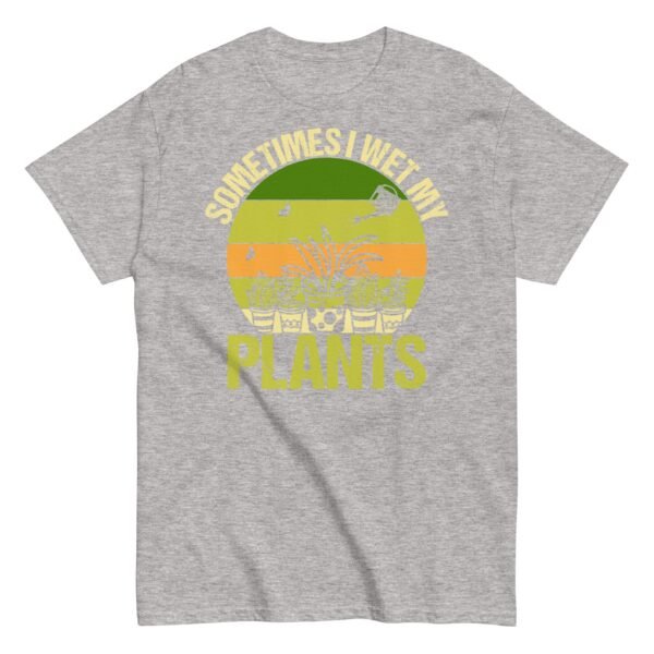 Gardening T-shirt Sometimes I Wet My Plants - Image 14