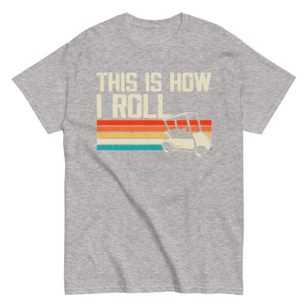 This Is How I Roll Golf Cart T-shirt - Image 13