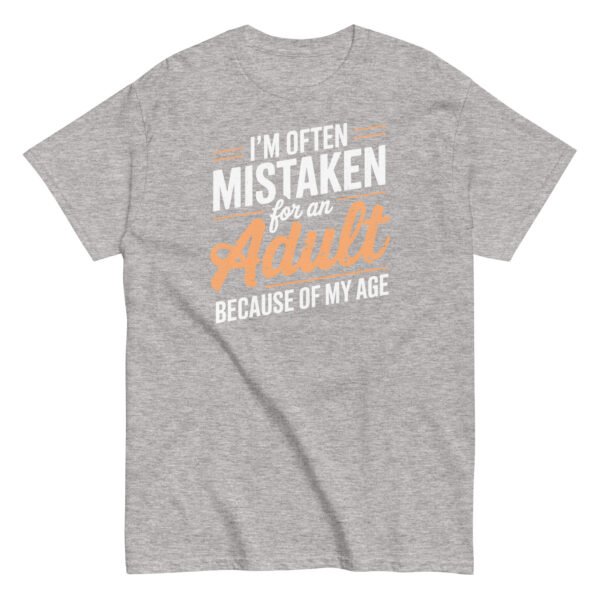 I’m Often Mistaken As An Adult – Funny Birthday Gift T-shirt - Image 12