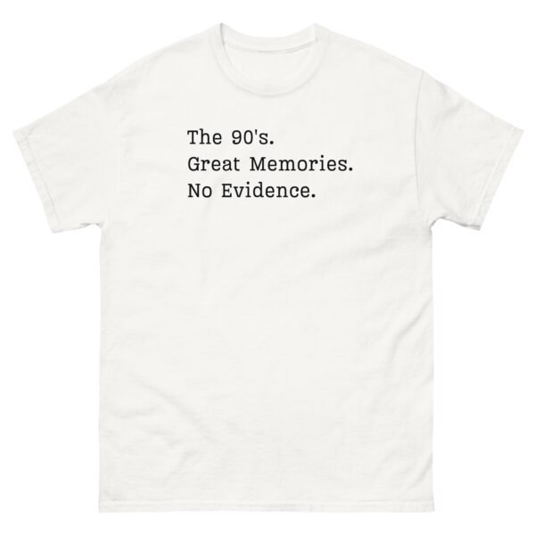 The 90’s T-Shirt Great Memories No Evidence