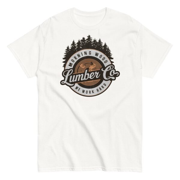 Morning Wood Lumber Co We Work Hard Funny T-shirt For Him - Image 17