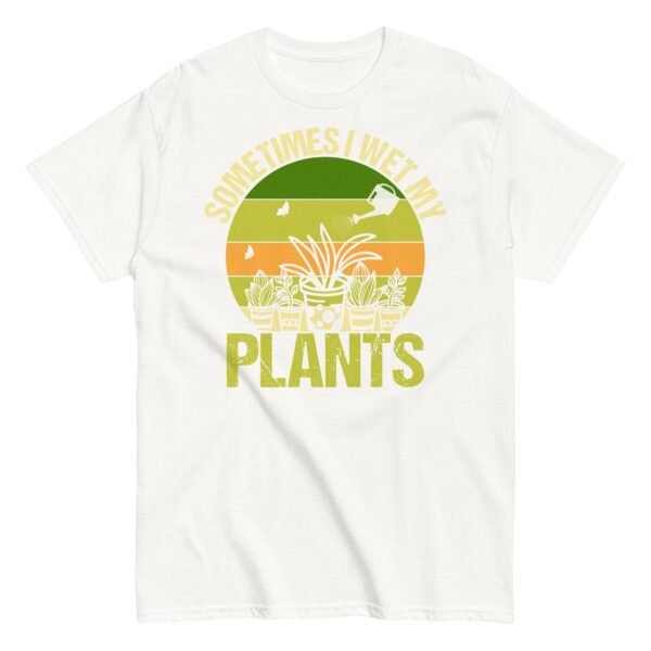 Gardening T-shirt Sometimes I Wet My Plants - Image 18