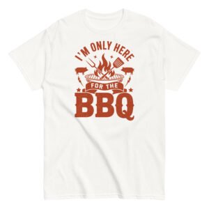 I’m Only Here For The BBQ T-shirt