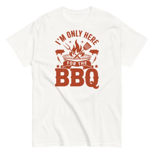 I’m Only Here For The BBQ T-shirt
