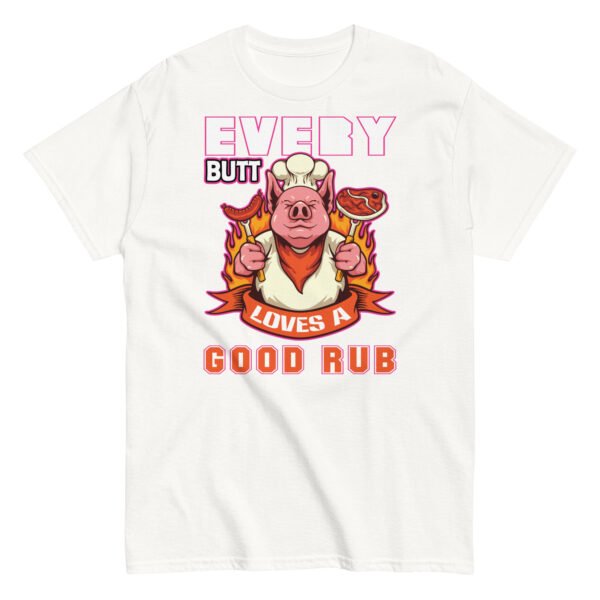 Every Butt Loves A Good Rub Funny BBQ T-shirt - Image 16