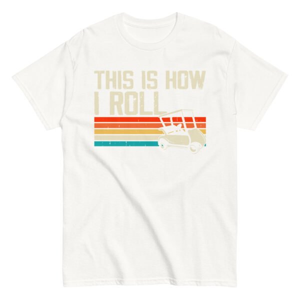 This Is How I Roll Golf Cart T-shirt - Image 17