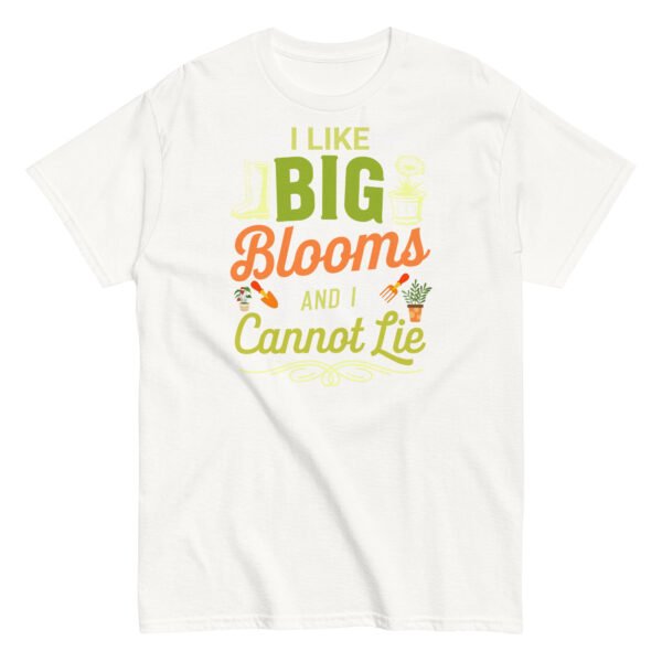 I Like Big Blooms And I Cannot Lie Gardening T-shirts - Image 12