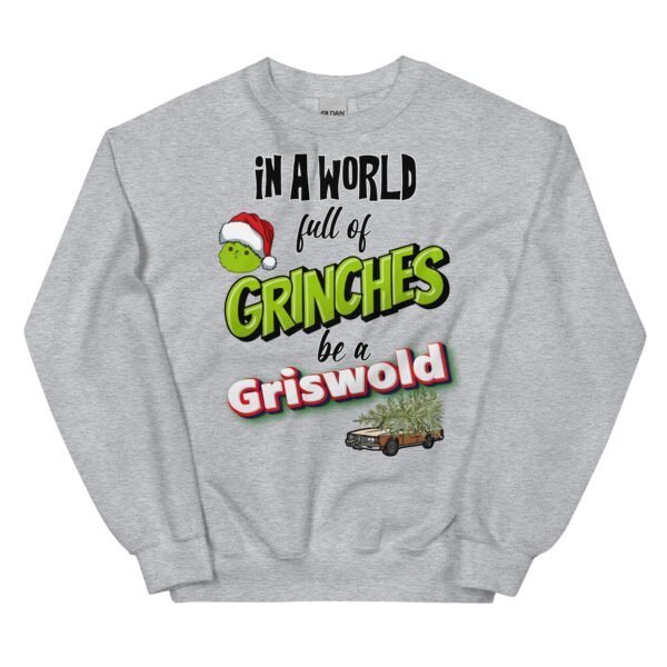 In A World Full Of Grinches, Be A Griswold Christmas Jumper Sweater