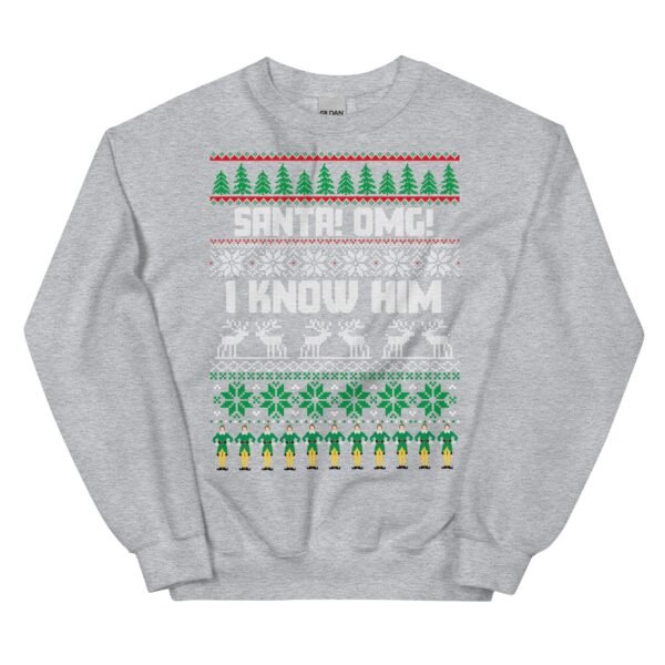 Santa OMG I Know Him Christmas Jumper Elf Sweatshirt - Image 10