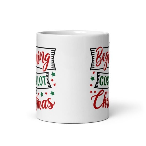 It’s Beginning To Cost A Lot Like Christmas Mug - Image 3