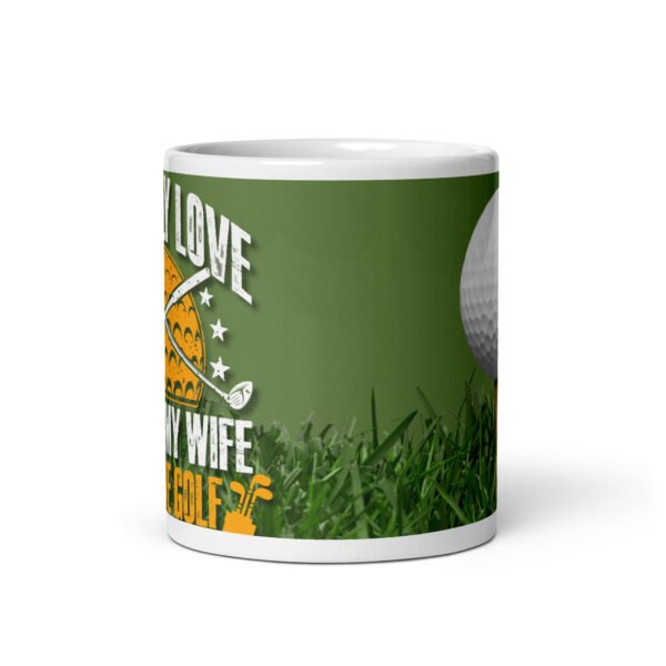 I Really Love It When My Wife Lets Me Golf Mug - Image 3