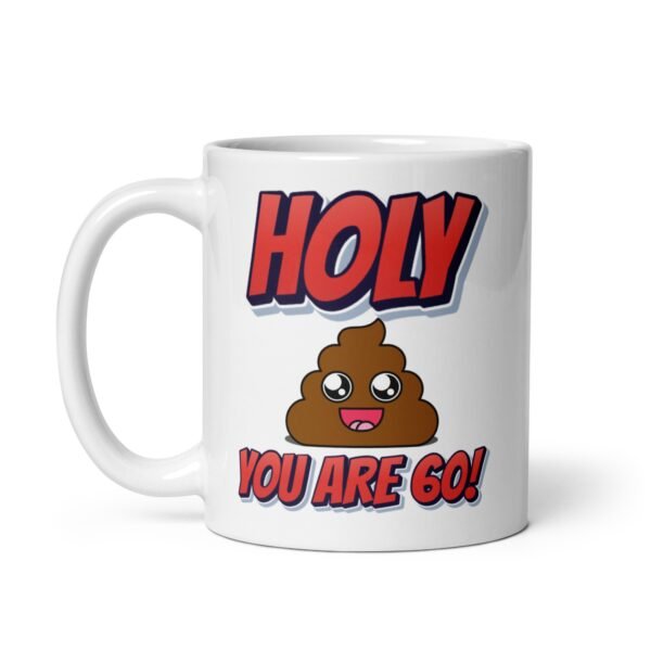 Holy Shit You Are 60! Funny 60th Birthday Mug Gift
