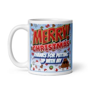 Merry Christmas Thanks For Putting Up With My Shit Mug