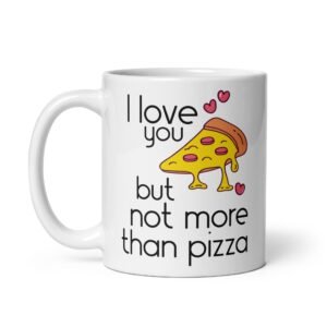 I Love You But Not More Than Pizza Mug Valentine’s Gift