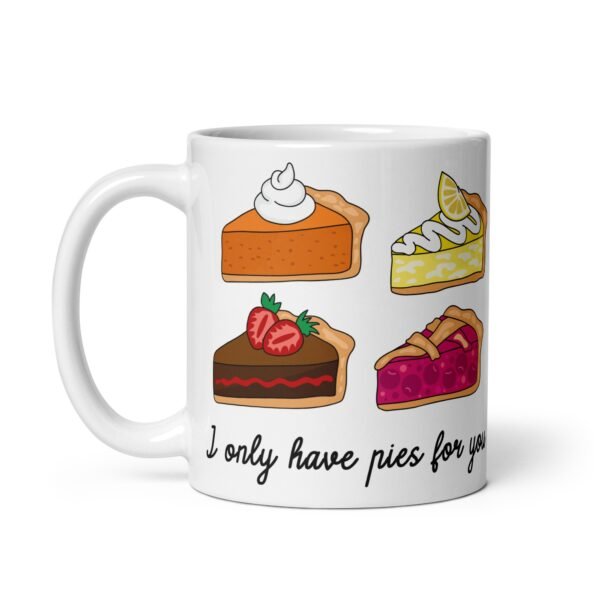 I Only Have Pies For You Valantine’s Gift Mug