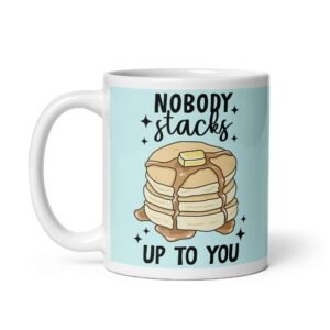 Nobody Stacks Up To You Pancake Valentines Gift Mug
