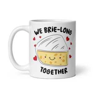 We Brie-Long Together Corny Cheese Valentines Mug Gift