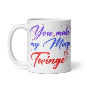 You Make My Minge Twinge Funny Valentine’s Mug For Him