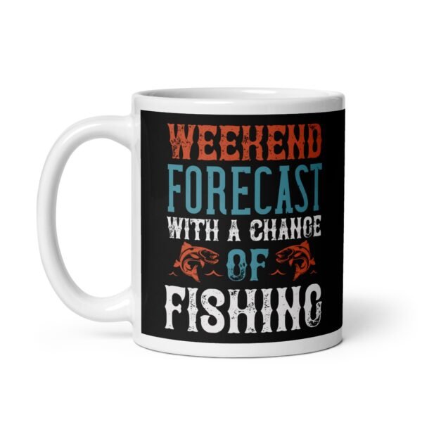 Fishing Mug Weekend Forecast With A Chance of Fishing