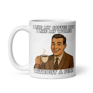 I Like My Coffee How I Like My Women Mug