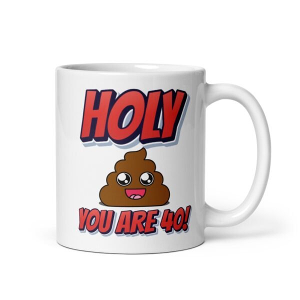 Holy Shit You Are 40! Funny 40th Birthday Mug Gift - Image 2