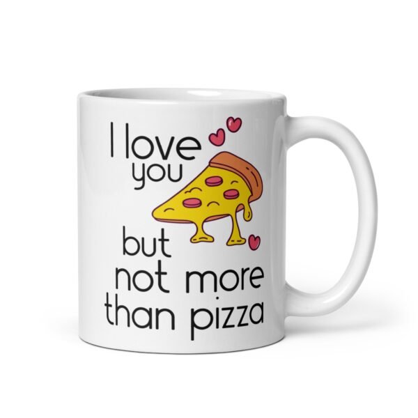 I Love You But Not More Than Pizza Mug Valentine’s Gift - Image 2