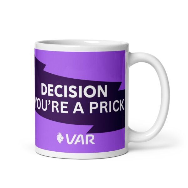 VAR Decision You’re A Prick Mug